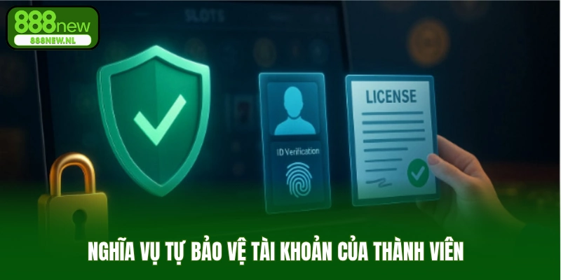 Nghĩa vụ tự bảo vệ tài khoản của thành viên