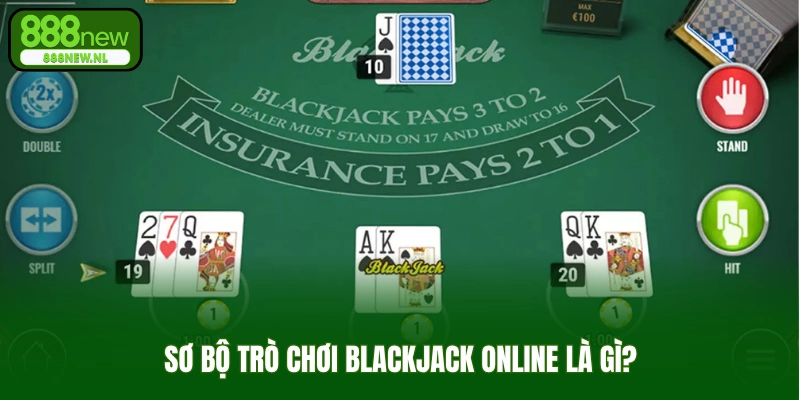 Sơ bộ trò chơi Blackjack online là gì?