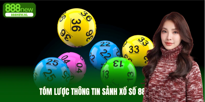 Tóm lược thông tin sảnh xổ số 888new